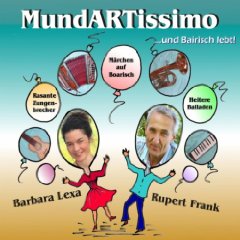 MundARTissimo...und Bairisch lebt!